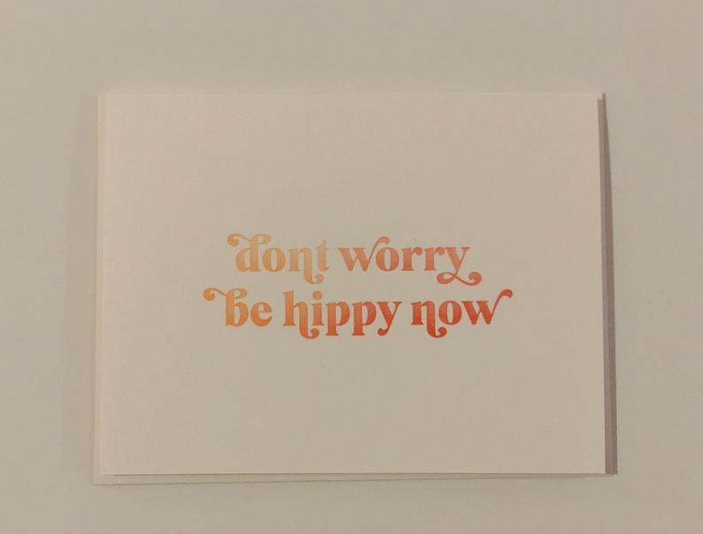 don't worry be hippy now