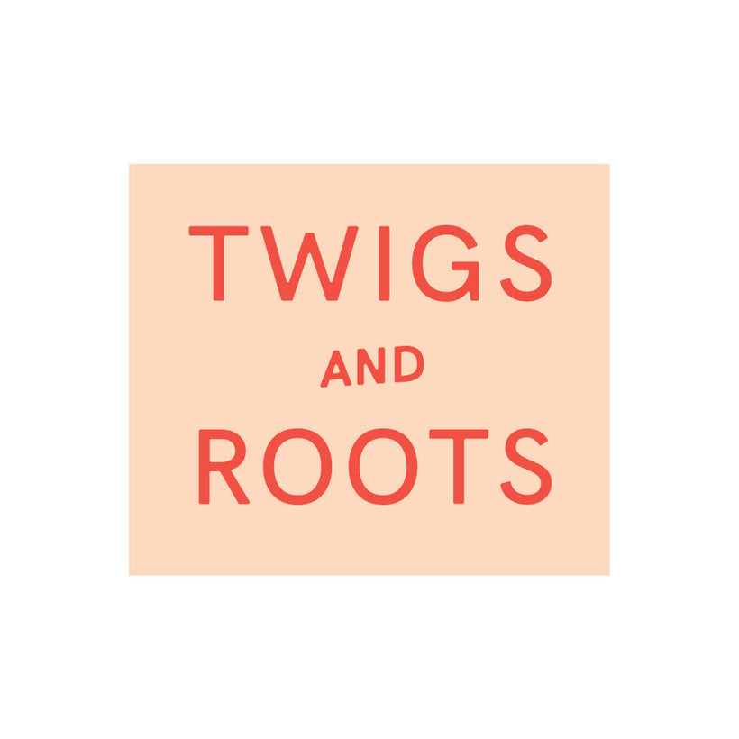 twigs and roots