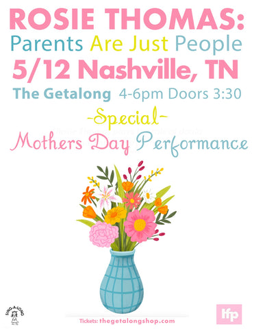 may 12 • rosie thomas: parents are just people - mother's day performance