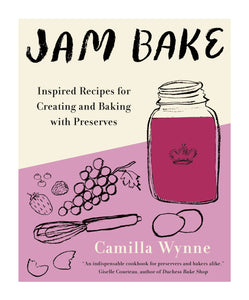 jam bake: inspired recipes for creating and baking with preserves