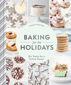 baking for the holidays: 50+ treats for a festive season