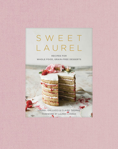 sweet laurel - recipes for whole food, grain-free desserts: a baking book