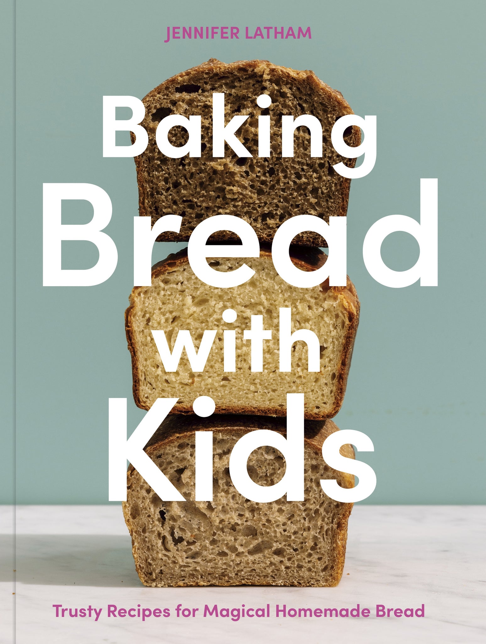 baking bread with kids - trusty recipes for magical homemade bread: a baking book
